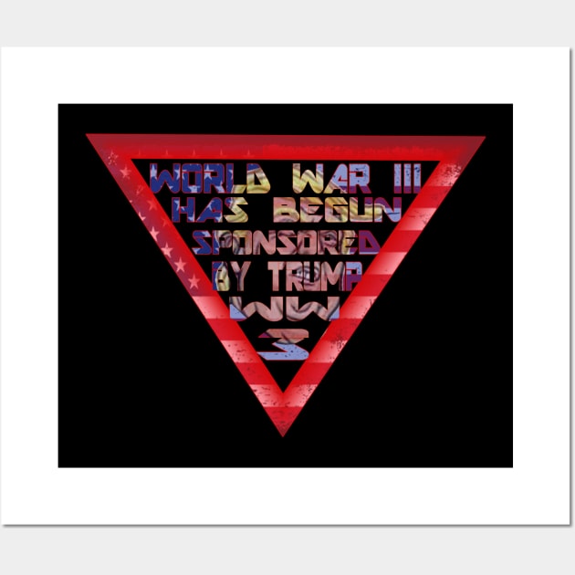 world war III has begun sponsored by trump ww3 Wall Art by yacineshop